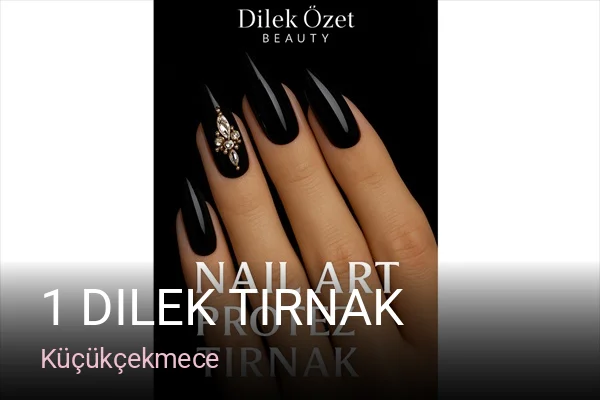 Küçükçekmece 1 Dilek Tırnak — Manikür, Pedikür, Cilt Bakımı