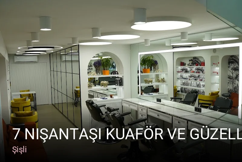 Şişli 7 Nişantaşı Kuaför Ve Güzellik Merkezi — Saç Bakımı, Keratin, Cilt Bakımı