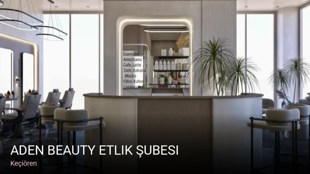 Keçiören Aden Beauty Etlik Şubesi — Manikür, Pedikür, Cilt Bakımı
