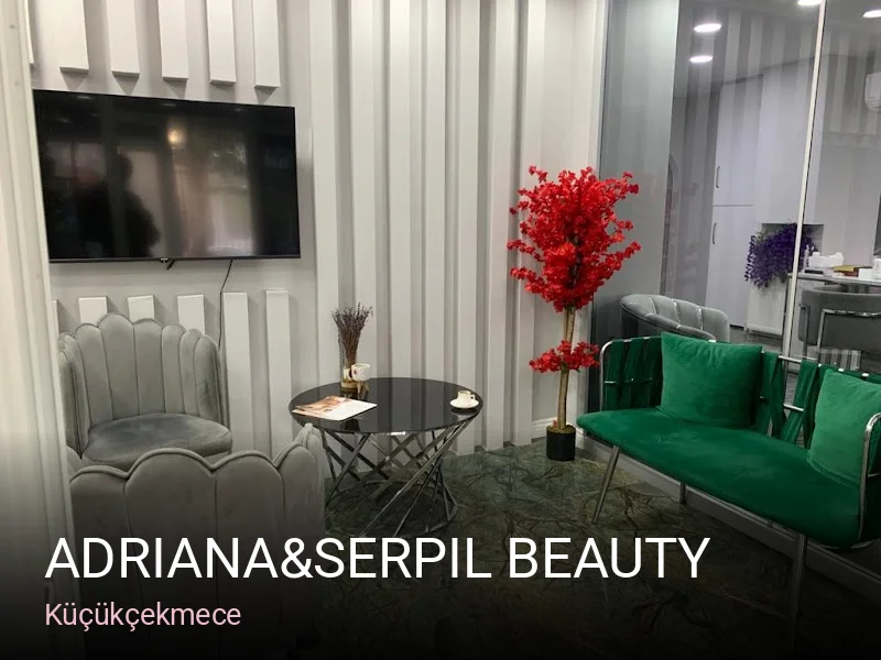 Küçükçekmece Adriana&Serpil Beauty — Manikür, Pedikür, Cilt Bakımı