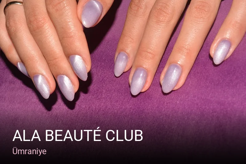 Ümraniye Ala Beauté Club — Manikür, Pedikür, Protez Tırnak