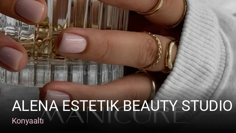 Konyaaltı Alena Estetik Beauty Studio — Manikür, Pedikür, Protez Tırnak