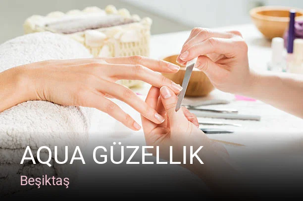Beşiktaş Aqua Güzellik — Manikür, Pedikür, Cilt Bakımı