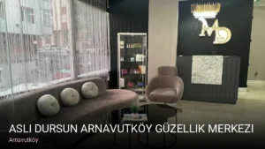 Arnavutköy Aslı Dursun Arnavutköy Güzellik Merkezi — Cilt Bakımı