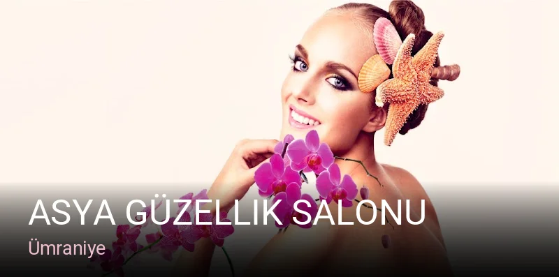Ümraniye Asya Güzellik Salonu — Manikür, Pedikür, Protez Tırnak