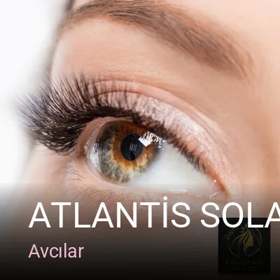Avcılar ATLANTİS SOLARYUM — Manikür, Pedikür, Cilt Bakımı