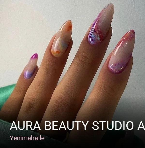 Yenimahalle Aura Beauty Studio Ankara - Protez Tırnak Eryaman - Nail Art Kalıcı Oje (Batıkent Güzellik Merkezi) Güzellik Salo