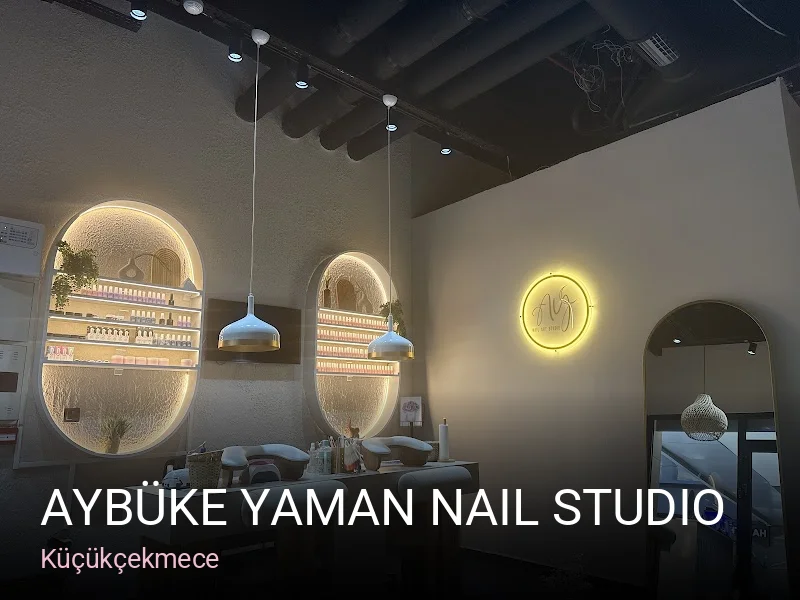 Küçükçekmece Aybüke Yaman Nail Studio — Manikür, Pedikür, Cilt Bakımı