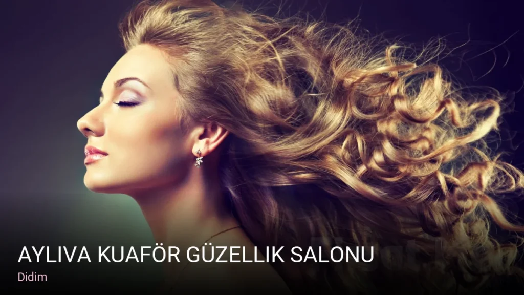 Didim Ayliva Kuaför Güzellik Salonu — Manikür, Pedikür, Cilt Bakımı