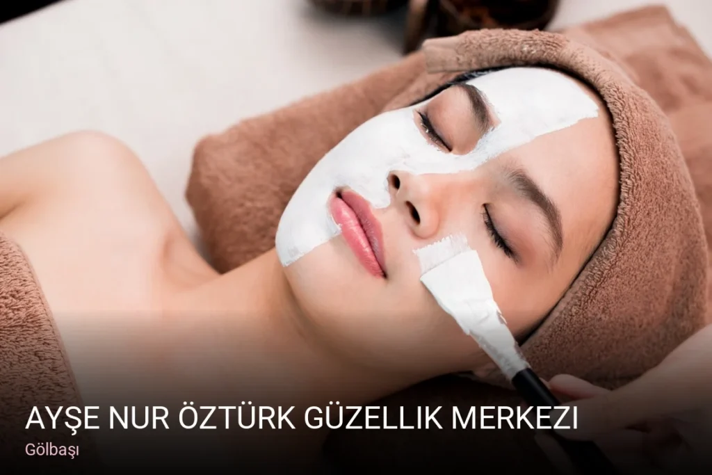 Gölbaşı Ayşe Nur Öztürk Güzellik Merkezi — Manikür, Pedikür, Cilt Bakımı