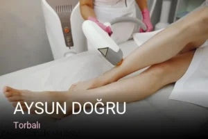 Torbalı Aysun Doğru — Lazer Epilasyon