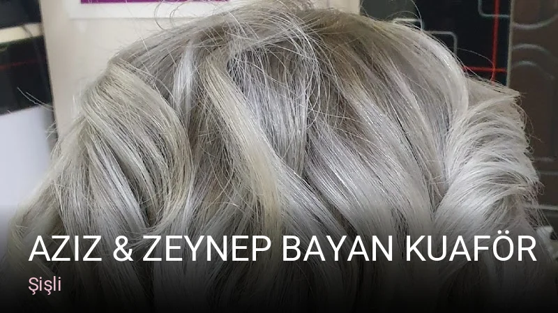 Şişli Aziz & Zeynep Bayan Kuaför — Saç Bakımı, Keratin