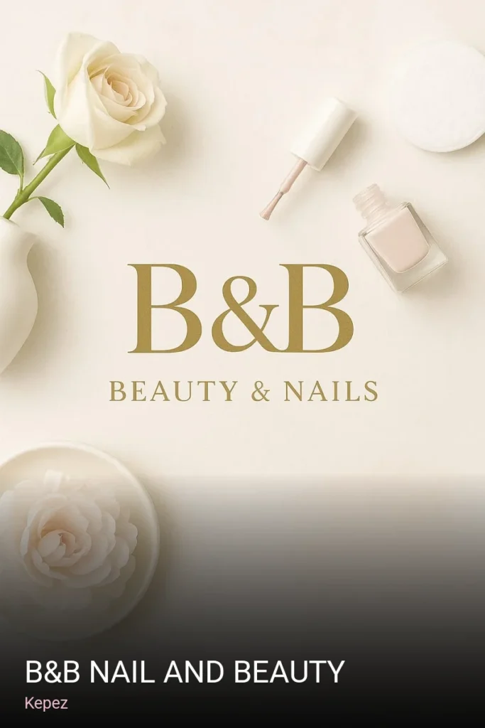 Kepez B&B Nail and Beauty — Manikür, Pedikür, Cilt Bakımı