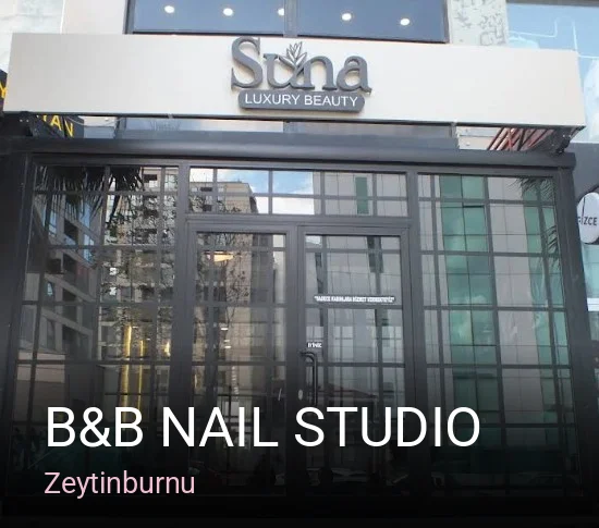 Zeytinburnu B&B Nail Studio — Manikür, Pedikür, Protez Tırnak