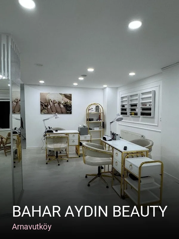 Arnavutköy Bahar Aydın Beauty — Manikür, Pedikür, Cilt Bakımı
