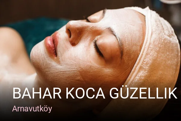 Arnavutköy Bahar Koca Güzellik Merkezi Arnavutköy Şube- Arnavutköy Güzellik Merkezi — Manikür, Pedikür, Cilt Bakımı