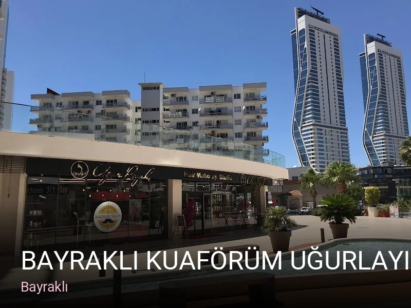 Bayraklı Bayraklı Kuaförüm UğurLayık — Saç Bakımı, Keratin