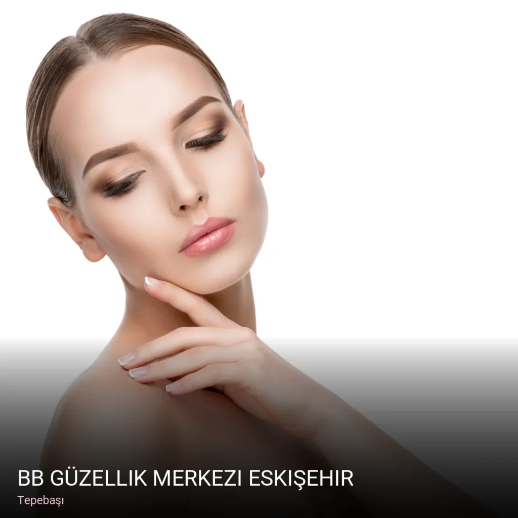 Tepebaşı BB Güzellik Merkezi Eskişehir — Manikür, Pedikür, Cilt Bakımı