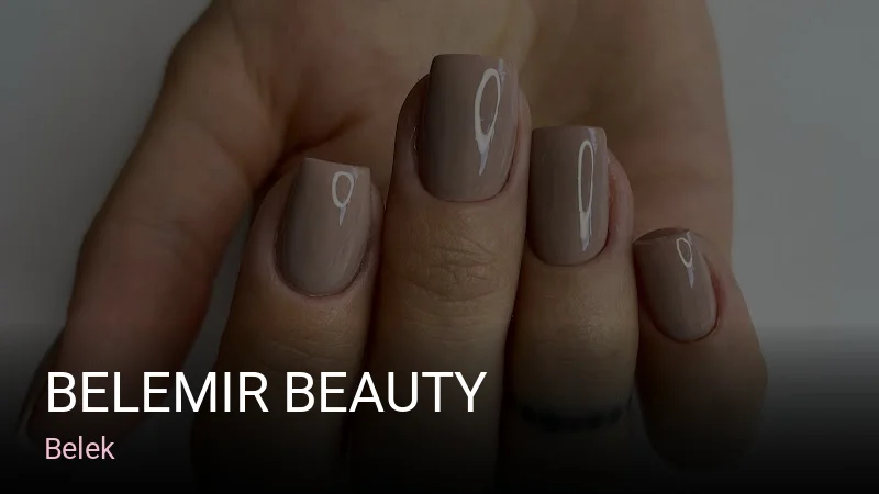 Belek Belemir Beauty — Manikür, Pedikür, Cilt Bakımı