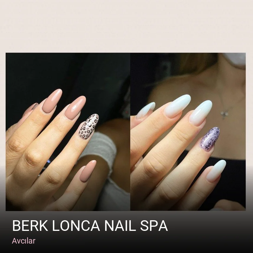 Avcılar Berk Lonca Nail Spa — Manikür, Pedikür, Cilt Bakımı