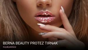 Küçükçekmece Berna Beauty Protez Tırnak — Protez Tırnak