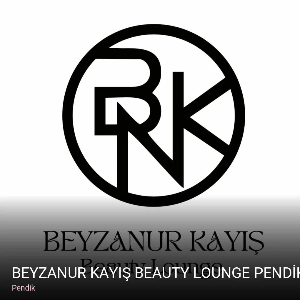 Pendik BEYZANUR KAYIŞ BEAUTY LOUNGE PENDİK — Manikür, Pedikür, Cilt Bakımı