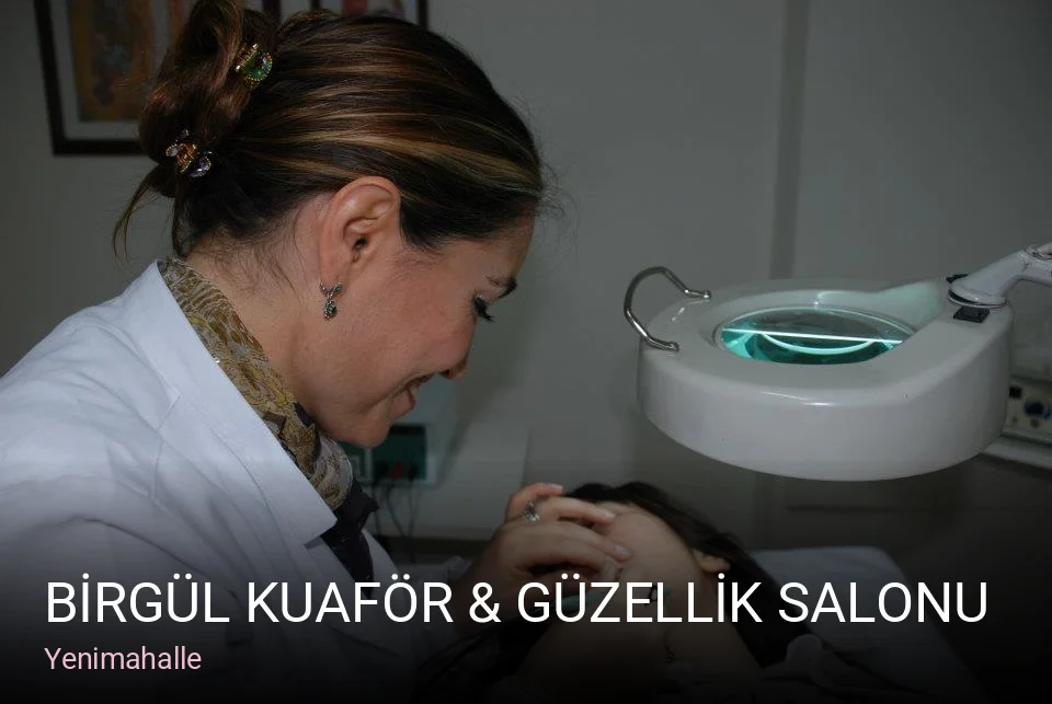 Yenimahalle BİRGÜL KUAFÖR & GÜZELLİK SALONU — Saç Bakımı, Keratin