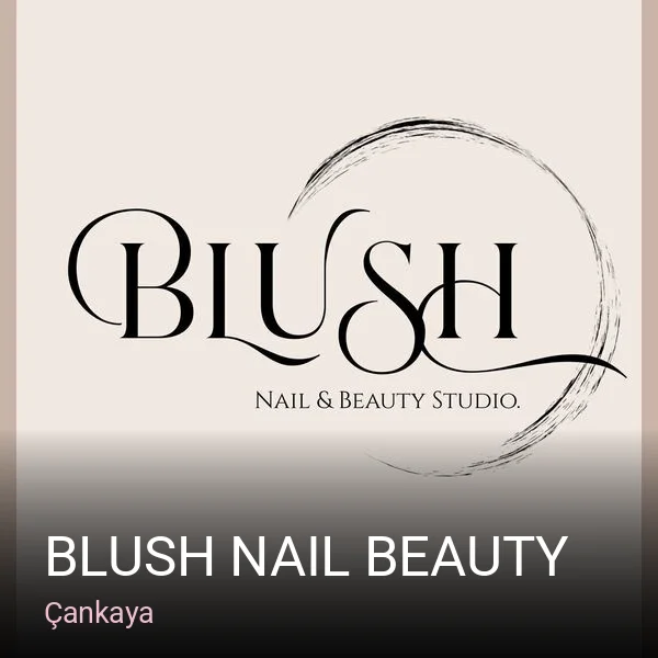Çankaya Blush Nail Beauty — Manikür, Pedikür, Cilt Bakımı