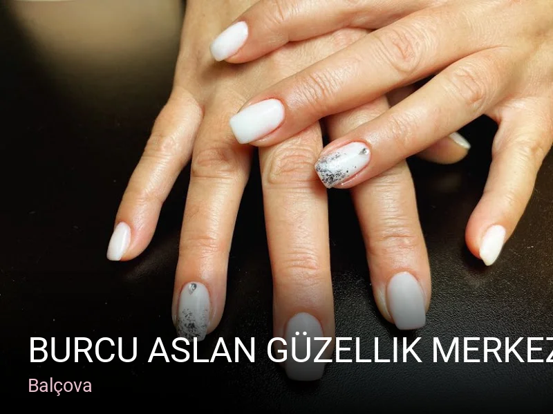 Balçova Burcu Aslan Güzellik Merkezi — Manikür, Pedikür, Cilt Bakımı