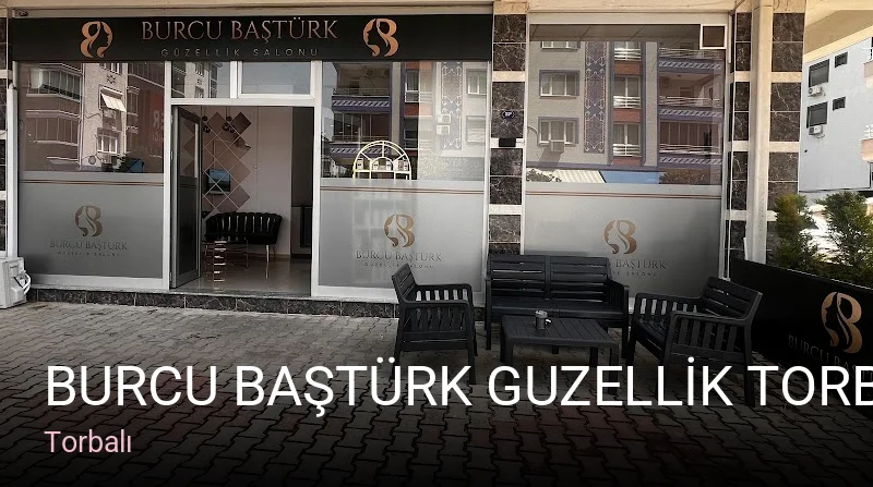Torbalı BURCU BAŞTÜRK GUZELLİK TORBALİ — Manikür, Pedikür, Cilt Bakımı