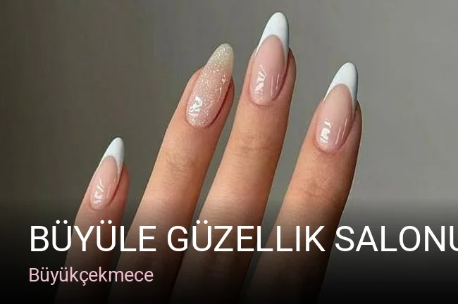 Büyükçekmece Büyüle Güzellik Salonu — Manikür, Pedikür, Cilt Bakımı