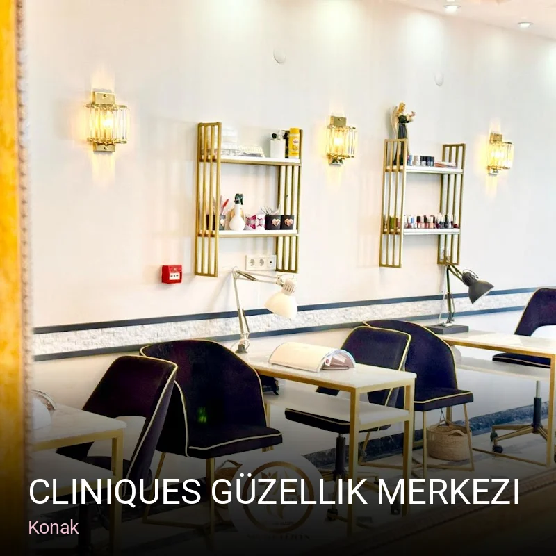 Konak CliniqueS Güzellik Merkezi — Manikür, Pedikür, Cilt Bakımı