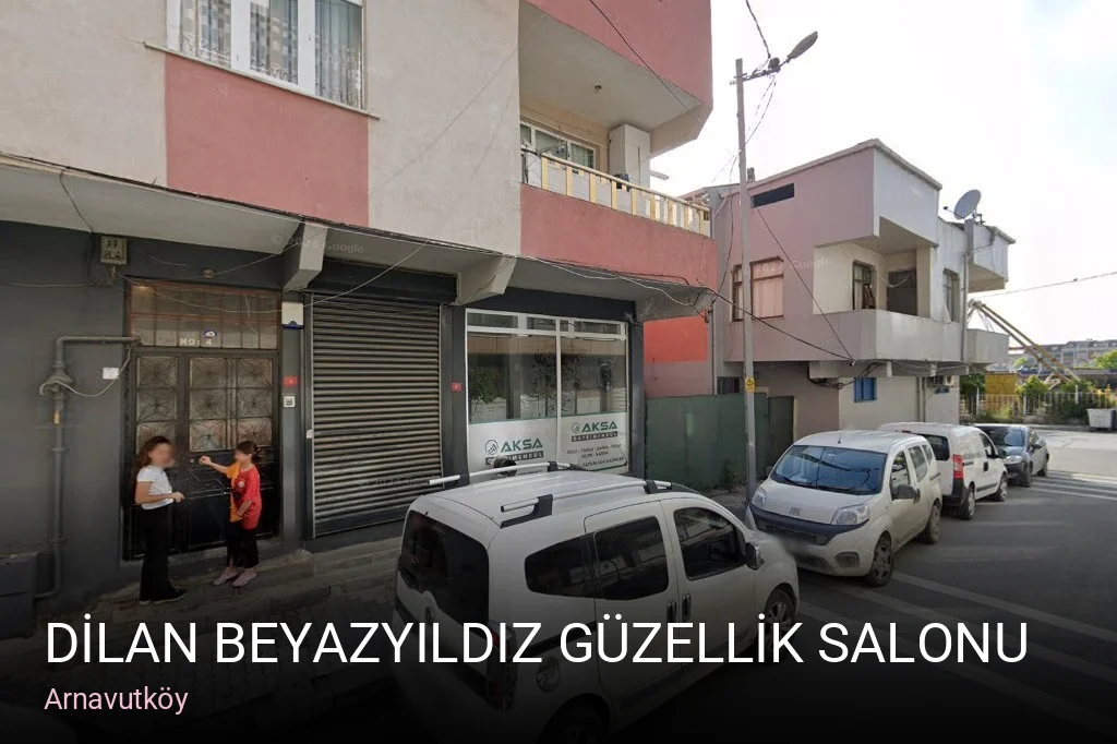Arnavutköy DİLAN BEYAZYILDIZ GÜZELLİK SALONU — Manikür, Pedikür, Cilt Bakımı