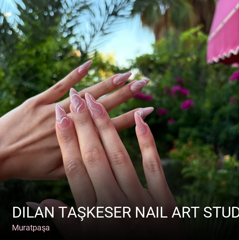 Muratpaşa Dilan Taşkeser Nail Art Studio — Manikür, Pedikür, Protez Tırnak