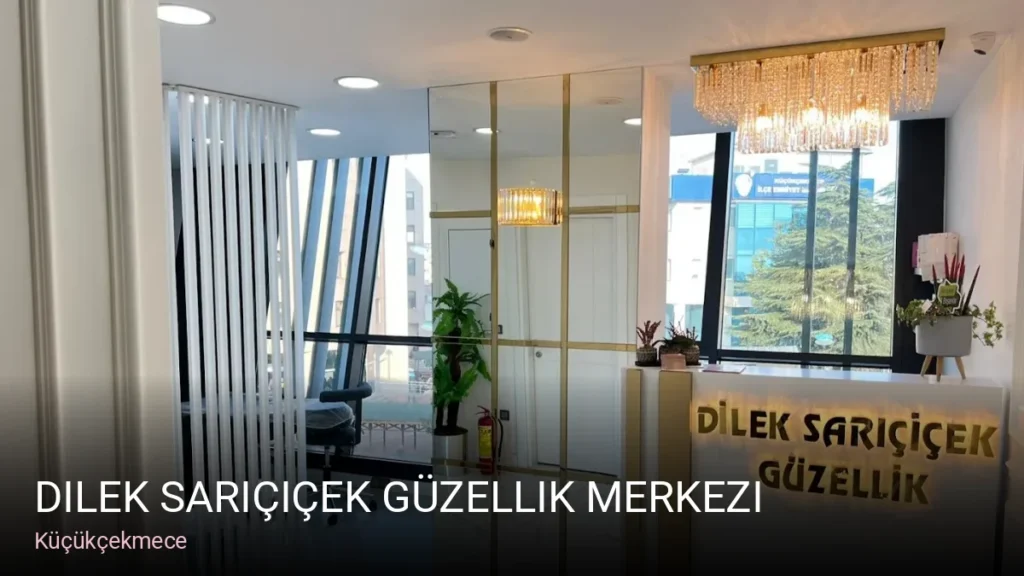 Küçükçekmece Dilek Sarıçiçek Güzellik Merkezi — Manikür, Pedikür, Cilt Bakımı