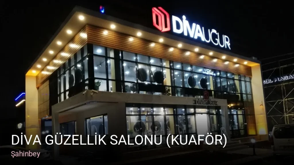 Şahinbey DİVA GÜZELLİK SALONU (KUAFÖR) — Manikür, Pedikür, Cilt Bakımı