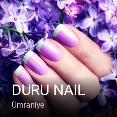 Ümraniye Duru Nail — Manikür, Pedikür, Protez Tırnak