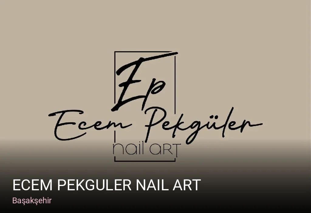 Başakşehir Ecem Pekguler Nail Art — Manikür, Pedikür, Cilt Bakımı