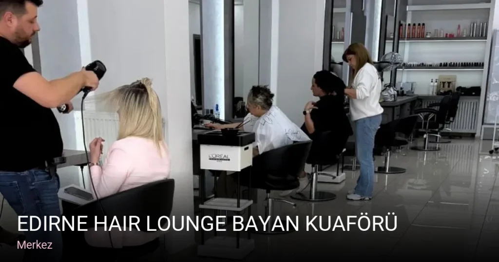 Merkez Edirne Hair Lounge Bayan Kuaförü — Saç Bakımı, Keratin