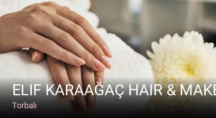 Torbalı Elif Karaağaç Hair & Make Up Studio — Saç Bakımı, Keratin