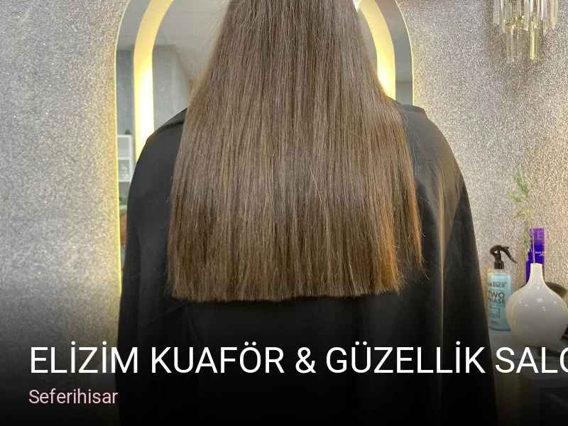 Seferihisar ELİZİM KUAFÖR & GÜZELLİK SALONU — Saç Bakımı, Keratin