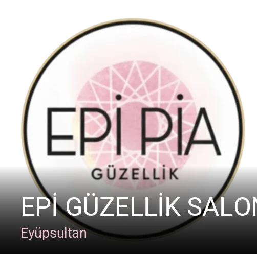 Eyüpsultan EPİ GÜZELLİK SALONU — Manikür, Pedikür, Cilt Bakımı