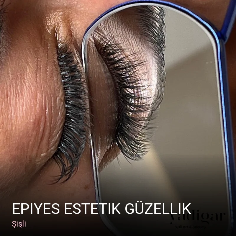 Şişli Epiyes Estetik Güzellik — Cilt Bakımı, Lazer Epilasyon, Manikür