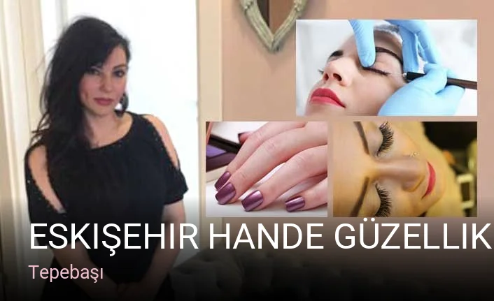 Tepebaşı Eskişehir Hande Güzellik Merkezi - İpek Kirpik - Protez Tırnak - Microblading — Manikür, Pedikür, Cilt Bakımı