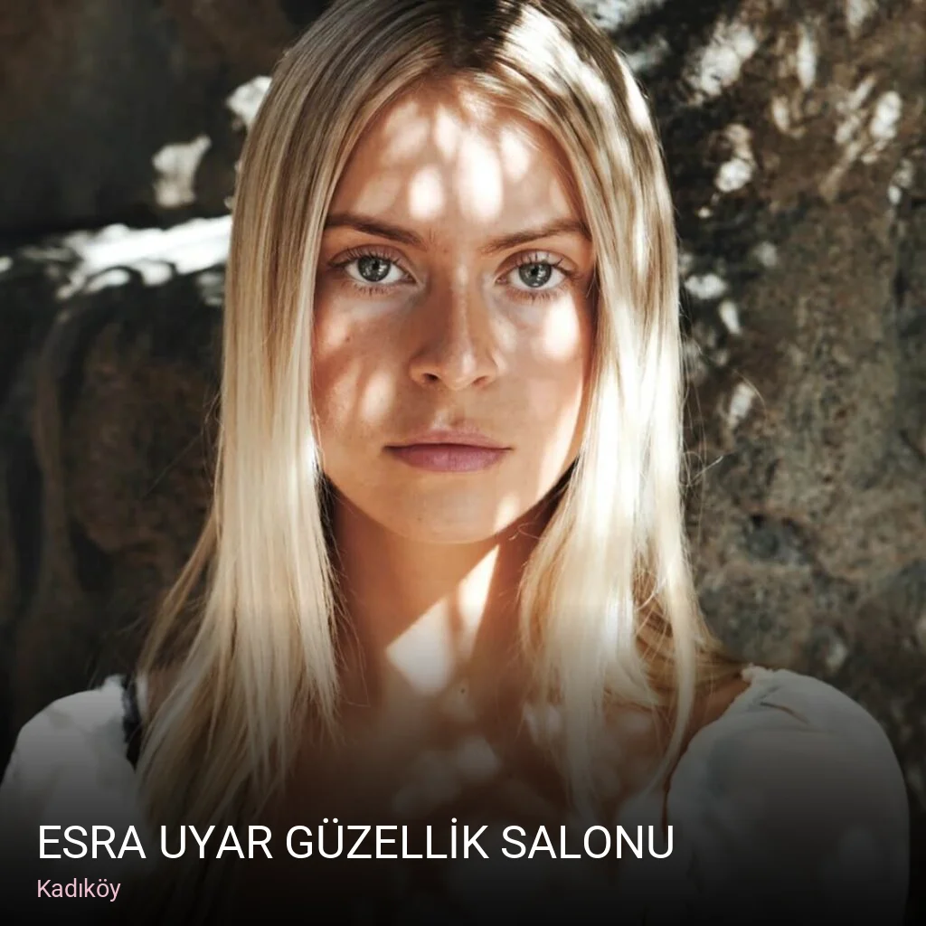 Kadıköy ESRA UYAR GÜZELLİK SALONU — Manikür, Pedikür, Cilt Bakımı