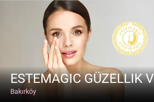Bakırköy Estemagic Güzellik ve Estetik Merkezi — Manikür, Pedikür, Cilt Bakımı