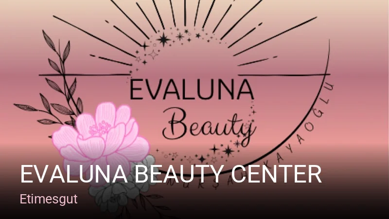 Etimesgut EVALUNA BEAUTY CENTER — Manikür, Pedikür, Cilt Bakımı