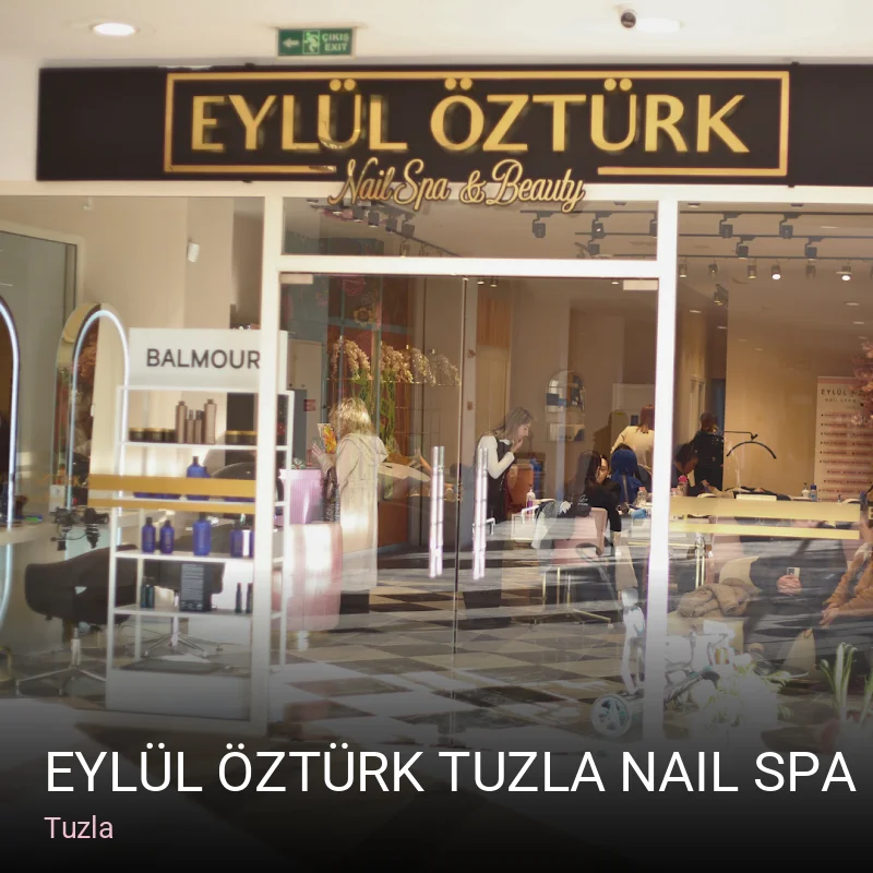Tuzla Eylül Öztürk Tuzla Nail Spa Güzellik Salonu — Saç Bakımı, Keratin, Manikür