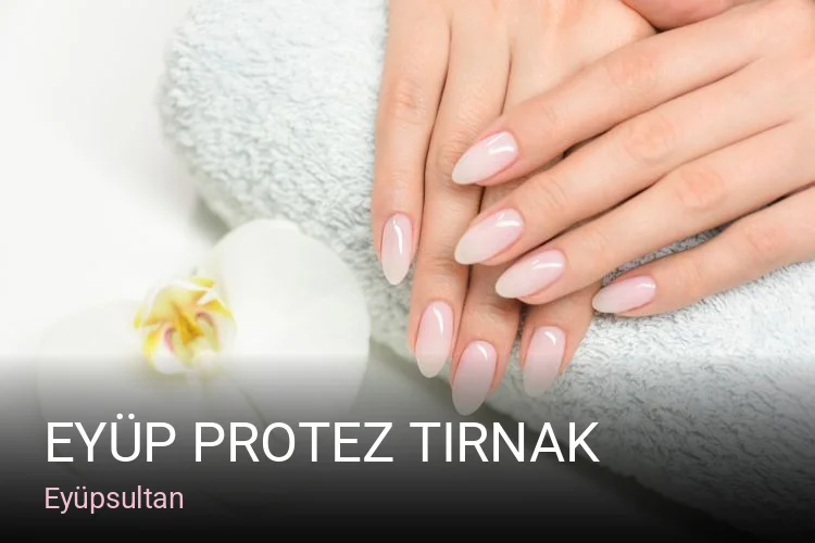 Eyüpsultan Eyüp Protez Tırnak — Manikür, Pedikür, Cilt Bakımı