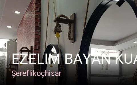 Şereflikoçhisar EZELIM BAYAN KUAFOR — Saç Bakımı, Keratin